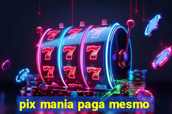 pix mania paga mesmo